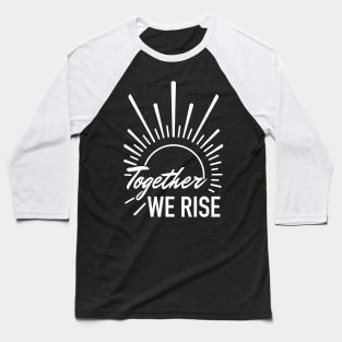 together we rise sunrise Baseball T-Shirt